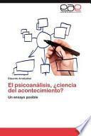libro El Psicoanálisis, ¿ciencia Del Acontecimiento?