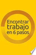 libro Encontrar Trabajo En 6 Pasos