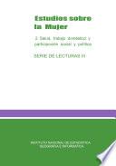 libro Estudios Sobre La Mujer. 2. Salud, Trabajo Doméstico Y Participación Social Y Política . Serie De Lecturas Iii