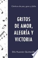 libro Gritos De Amor, Alegría Y Victoria