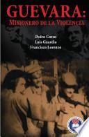 libro Guevara: Misionero De La Violencia