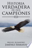 Descargar el libro libro Historia Verdadera De Dos Campeones