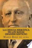 Descargar el libro libro La Ciencia Hierática De Los Mayas (spanish Edition)