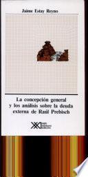 libro La Concepción General Y Los Análisis Sobre La Deuda Externa De Raúl Prebisch