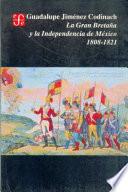 libro La Gran Bretaña Y La Independencia De México, 1808 1821