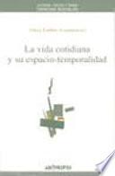 libro La Vida Cotidiana Y Su Espacio-temporalidad