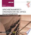 libro Manual. Aprovisionamiento Y Organización Del Office En Alojamientos (uf0038). Certificados De Profesionalidad. Operaciones Básicas De Pisos En Alojamientos (hota0108)