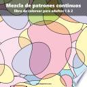 libro Mezcla De Patrones Continuos Libro De Colorear Para Adultos 1 & 2