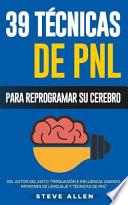 libro Pnl   39 Técnicas, Patrones Y Estrategias De Programación Neurolinguistica Para Cambiar Su Vida Y La De Los Demás