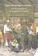 libro “aquí Me Pongo A Cantar...” El Arte Payadoresco De Argentina Y Uruguay