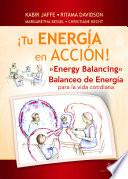 libro ¡tu Energía En Acción! Energy Balancing. Balanceo De Energía Para La Vida Cotidiana