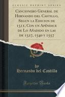 Descargar el libro libro Cancionero General De Hernando Del Castillo, Segun La Edicion De 1511, Con Un Apéndice De Lo Añadido En Las De 1527, 1540 Y 1557 (classic Reprint)