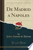 Descargar el libro libro De Madrid A Napoles (classic Reprint)