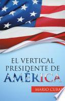 libro El Vertical Presidente De América
