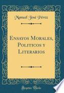Descargar el libro libro Ensayos Morales, Politicos Y Literarios (classic Reprint)