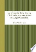 Descargar el libro libro La Presencia De La Guerra Civil En La Primera Poesia De Angel Gonzalez