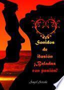 Descargar el libro libro Sonidos De Ilusión ¡baladas Con Pasión!