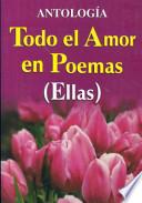 Descargar el libro libro Todo El Amor En Poemas ( Ellas )