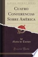 libro Cuatro Conferencias Sobre Amërica (classic Reprint)