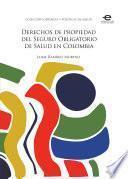 Descargar el libro libro Derechos De Propiedad Del Seguro Obligatorio De Salud En Colombia