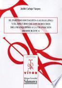 Descargar el libro libro El Partido Socialista Galego (psg) Y El Discurso De Los Derechos Del Franquismo A La Transición Democrática