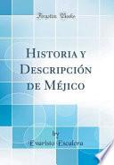 Descargar el libro libro Historia Y Descripción De Méjico (classic Reprint)