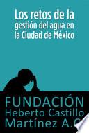 Descargar el libro libro Los Retos De La Gestión Del Agua En La Ciudad De México