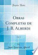 libro Obras Completas De J. B. Alberdi, Vol. 5 (classic Reprint)