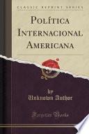 libro Política Internacional Americana (classic Reprint)