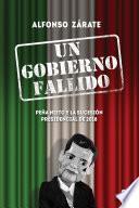 Descargar el libro libro Un Gobierno Fallido. Peña Nieto Y La Sucesión Presidencial De 2018
