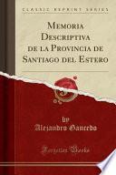 Descargar el libro libro Memoria Descriptiva De La Provincia De Santiago Del Estero (classic Reprint)