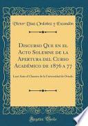 libro Discurso Que En El Acto Solemne De La Apertura Del Curso Académico De 1876 A 77