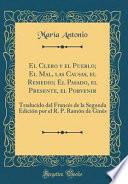 libro El Clero Y El Pueblo; El Mal, Las Causas, El Remedio; El Pasado, El Presente, El Porvenir