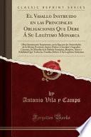 libro El Vasallo Instruido En Las Principales Obligaciones Que Debe Á Su Legítimo Monarca