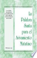 libro La Palabra Santa Para El Avivamiento Matutino   La Visión, La Práctica Y La Edificación De La Iglesia Como Cuerpo De Cristo