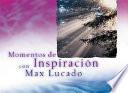 libro Momentos De Inspiracion Con Max Lucado / Moments Of Inspiration With Max Lucado