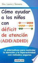 libro Como Ayudar A Los Ninos Con Deficit De Atencion (add/adhd)