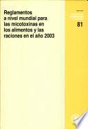 Descargar el libro libro Reglamentos A Nivel Mundial Para Las Micotoxinas En Los Alimentos Y Las Raciones En El Ano 2003