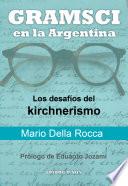 libro Gramsci En La Argentina. Los Desafios Del Kirchnerismo